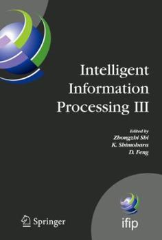 Hardcover Intelligent Information Processing III: IFIP TC12 International Conference on Intelligent Information Processing (IIP 2006), September 20-23, Adelaide Book