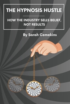 Paperback The Hypnosis Hustle: How the Industry Sells Belief, Not Results Book