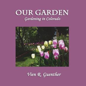 Paperback Our Garden: Gardening in Colorado Book
