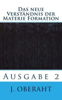 Paperback Das neue Verständnis der Materie Formation: Ausgabe 2 [German] Book