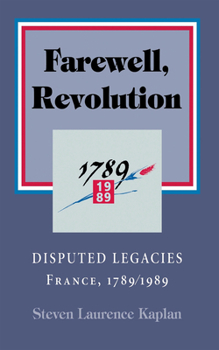 Hardcover Farewell, Revolution: Disputed Legacies, France, 1789/1989 Book