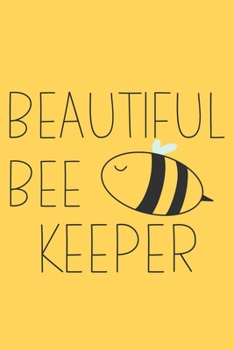 Beautiful Bee Keeper: Blank Lined Notebook Journal: Gifts For Him Her 6x9 | 110 Blank  Pages | Plain White Paper | Soft Cover Book