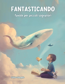 Paperback Fantasticando: favole per piccoli sognatori [Italian] Book