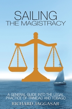 Sailing the Magistracy: A General Guide into the Legal Practice of Trinidad and Tobago