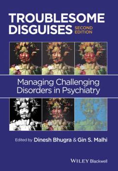 Hardcover Troublesome Disguises: Managing Challenging Disorders in Psychiatry Book