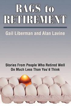 Paperback Rags to Retirement: Stories from People Who Retired Well on Much Less Than You'd Think Book