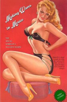 Paperback Making Waves in Mexico: The Sexual Soirée of a Naughty Nymph Book