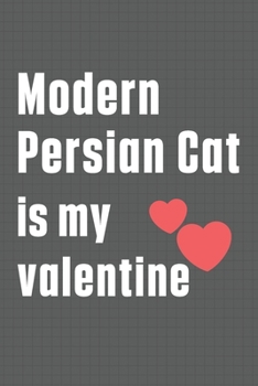 Paperback Modern Persian Cat is my valentine: For Modern Persian Cat Fans Book