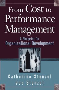 Hardcover From Cost to Performance Management: A Blueprint for Organizational Development Book