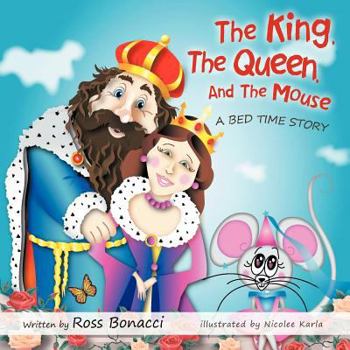 Paperback The King, the Queen and the Mouse: A Bed Time Story Book