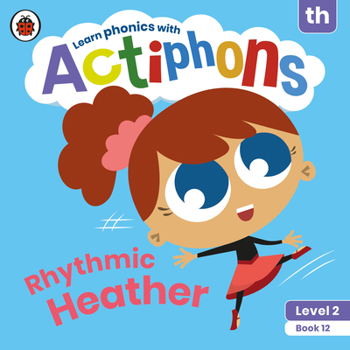 Paperback Actiphons Level 2 Book 12 Rhythmic Heather: Learn Phonics and Get Active with Actiphons! Book