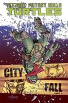 Teenage Mutant Ninja Turtles, Vol. 6: City Fall, Part 1 - Book #6 of the Teenage Mutant Ninja Turtles (IDW)