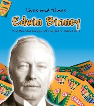 Library Binding Edwin Binney: The Founder of Crayola Crayons Book