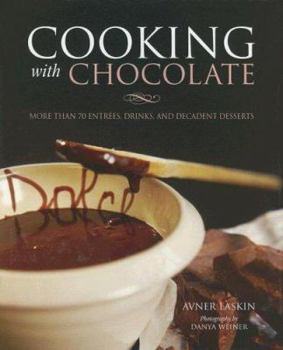 Hardcover Cooking with Chocolate: More Than 70 Entrees, Drinks, and Decadent Desserts Book