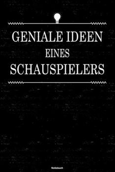 Geniale Ideen eines Schauspielers Notizbuch: Schauspieler Journal DIN A5 liniert 120 Seiten Geschenk (German Edition)