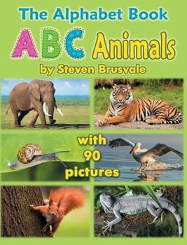 Hardcover The Alphabet Book ABC Animals: Colorfull and Cognitive Alphabet Book with 90 pictures for 2-5 Year Old Kids Book