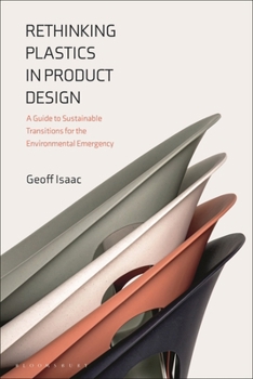 Hardcover Rethinking Plastics in Product Design: A Guide to Sustainable Transitions for the Environmental Emergency Book