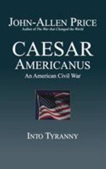 Paperback Caesar Americanus: An American Civil War - Into Tyranny Book