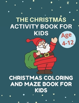 Paperback Activity Books for Kids Christmas coloring and maze book for kids: Ages 4-12 Includes Mazes and Coloring pages 8.5x11 inch Fun Activities books for Ki Book