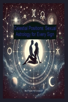 Paperback Celestial Positions: Sexual Astrology for Every Sign Book