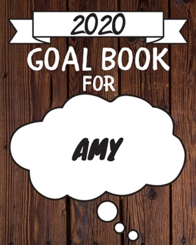 Paperback 2020 Goal Planner For Amy: 2020 New Year Planner Goal Journal Gift for Amy / Notebook / Diary / Unique Greeting Card Alternative Book