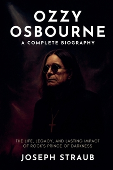 Ozzy Osbourne-A Complete Biography
