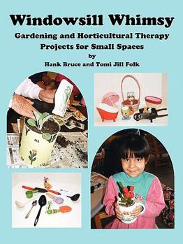 Paperback Windowsill Whimsy, Gardening & Horticultural Therapy Projects for Small Spaces Book