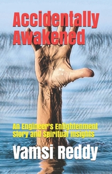 Accidentally Awakened: An Engineer's Enlightenment Story and Spiritual Insights