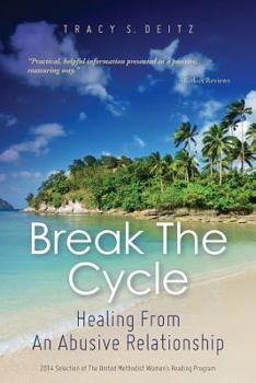 Paperback Break The Cycle: Healing From An Abusive Relationship Book