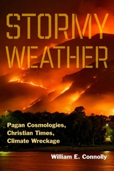 Paperback Stormy Weather: Pagan Cosmologies, Christian Times, Climate Wreckage Book