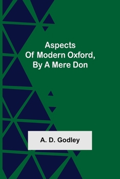 Paperback Aspects of Modern Oxford, by a Mere Don Book