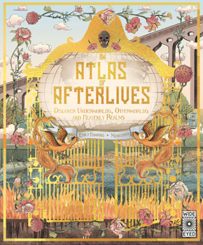 Hardcover Atlas of Afterlives: Discover Underworlds, Otherworlds and Heavenly Realms Book