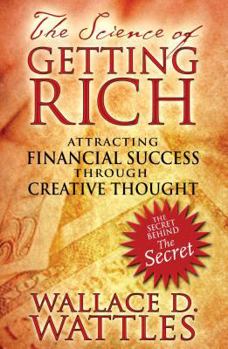 Paperback The Science of Getting Rich: Attracting Financial Success Through Creative Thought Book
