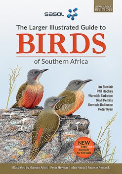Paperback The Sasol Larger Illustrated Guide to Birds of Southern Africa (Revised Edition) Book