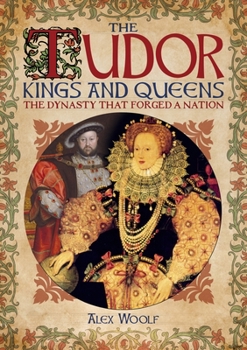 Paperback The Tudor Kings and Queens: The Dynasty That Forged a Nation Book