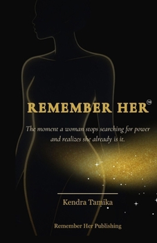 Remember Her: The moment a woman stops searching for power and realizes she already is it (Remember Her Collection)