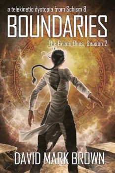 Boundaries : A Telekinetic Dystopia from Schism 8 - Book #2 of the Green Ones