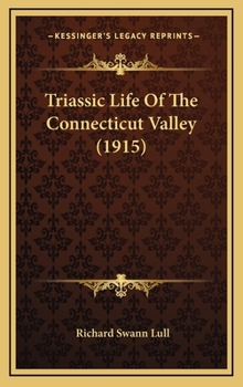 Hardcover Triassic Life Of The Connecticut Valley (1915) Book