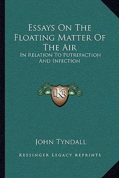 Paperback Essays On The Floating Matter Of The Air: In Relation To Putrefaction And Infection Book