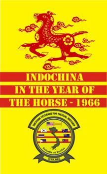 Indochina in the Year of the Horse – 1966 - Book #4 of the Indochina in the Year of ...