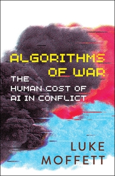 Hardcover Algorithms of War: The Human Cost of AI in Conflict Book