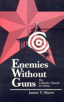 Paperback Enemies Without Guns: The Catholic Church in the People's Republic of China Book