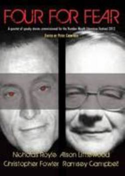 Four For Fear (Collection of Four Stories): Nicholas Royle. Alison Littlewood. Christopher Fowler. Ramsey Campbell.