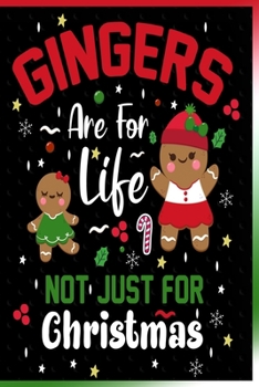 Gingers are For Life Not Just For Christmas Notebook: Lined Journal Notebook Gift For Girls Boys and Kids as a Christmas Present - 120 Pages 6x9 Christmas Notebooks Gifts For Men and Women