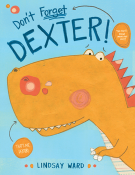 Don't Forget Dexter! - Book  of the Dexter T. Rexter