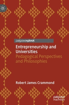 Hardcover Entrepreneurship and Universities: Pedagogical Perspectives and Philosophies Book