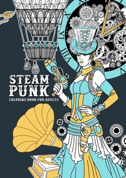 Steampunk Coloring Book for Adults: Steampunk Coloring Book for Adults Victorian Dresses Coloring Book for adults Victorian Coloring Book Zentangle