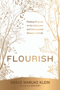 Hardcover Flourish: Finding Purpose in the Unknown and Unexpected Seasons of Life Book