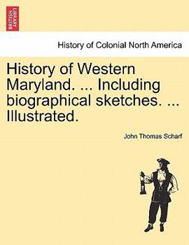 Paperback History of Western Maryland. ... Including biographical sketches. ... Illustrated. VOL. II. Book