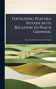 Hardcover Fertilizing Peaches; Potash in its Relation to Peach Growing Book